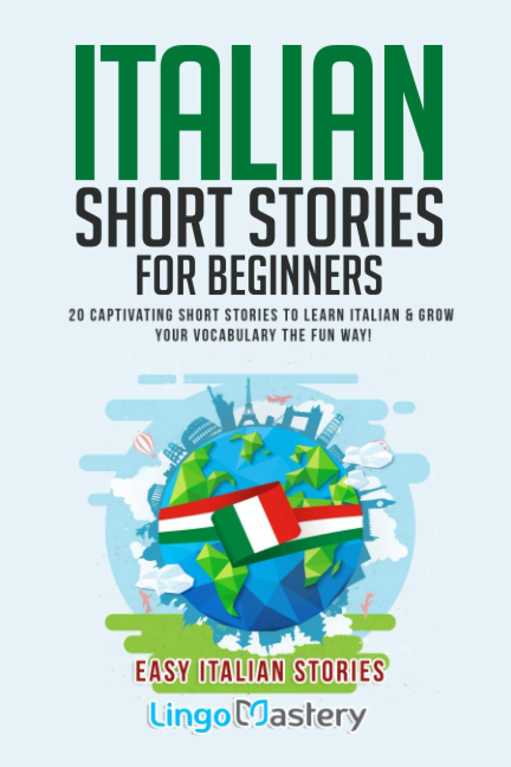 Italian Short Stories for Beginners: 20 Captivating Short Stories to Learn Italian & Grow Your Vocabulary the Fun Way!: 1 image number 1