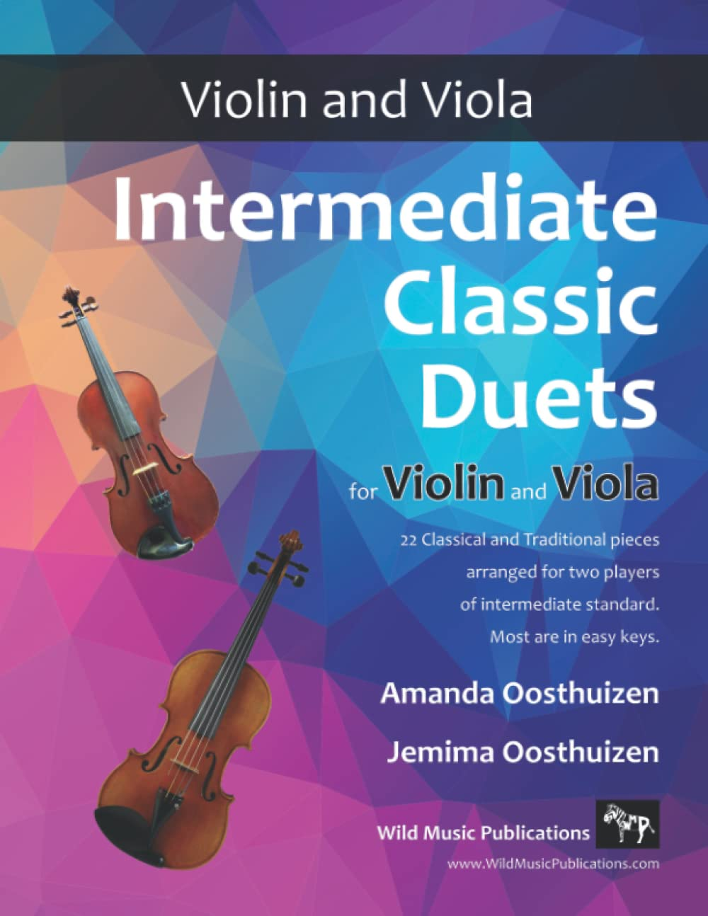 Intermediate Classic Duets for Violin and Viola: 22 Classical and Traditional Pieces Arranged Especially for Equal Players of Intermediate Standard. Most Are in Easy Keys.