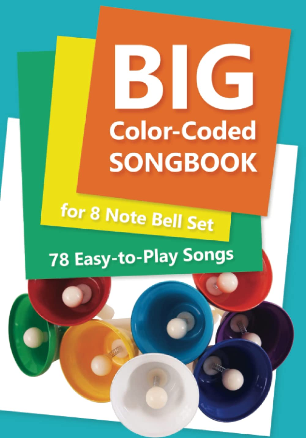 Big Color-Coded Songbook for 8 Note Bell Set: 78 Easy-To-Play Songs: 1