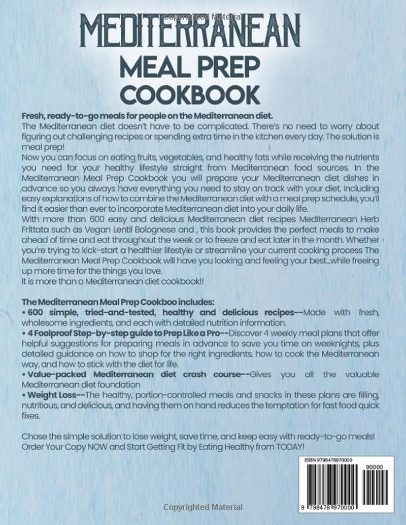 Mediterranean Meal Prep Cookbook: 600 Easy and Delicious Mediterranean Diet Recipes to Cook, Prep, Grab, and Go| with 4 Weeks of Foolproof Step-By-Step Meal Prepping Guide