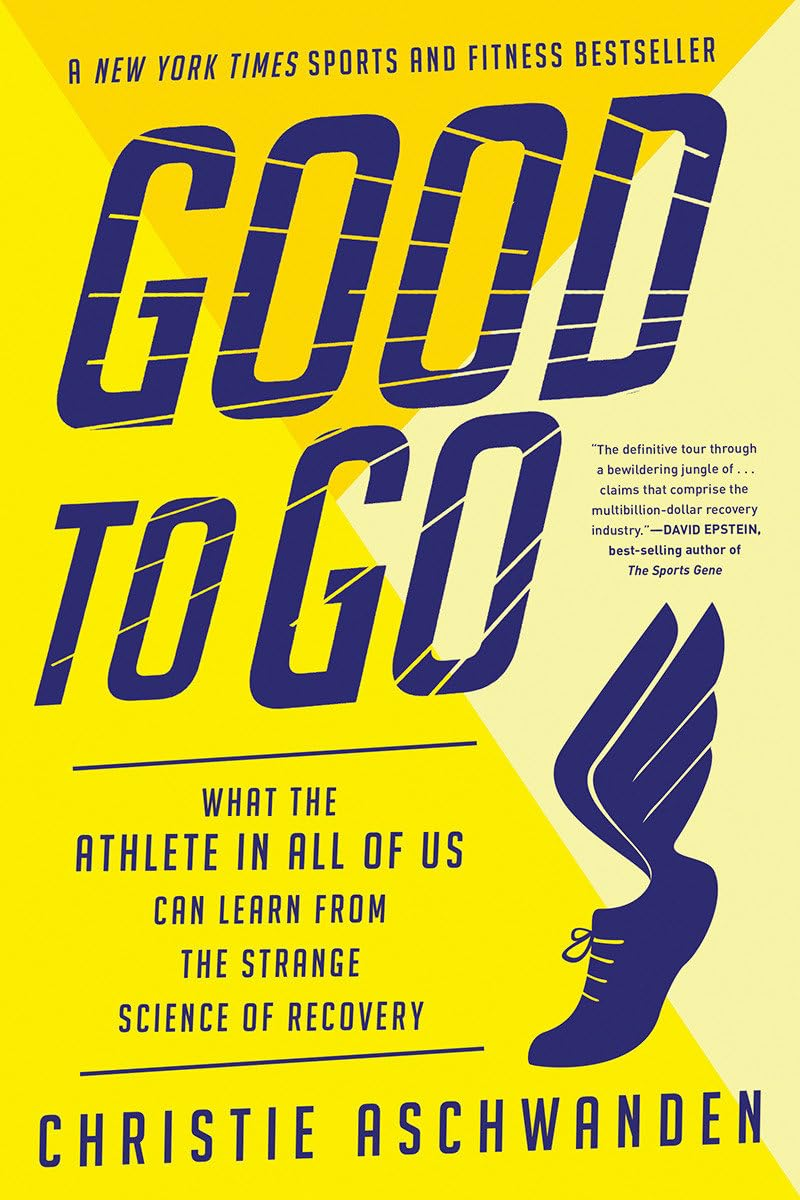 Good to Go: What the Athlete in All of Us Can Learn from the Strange Science of Recovery image number 1