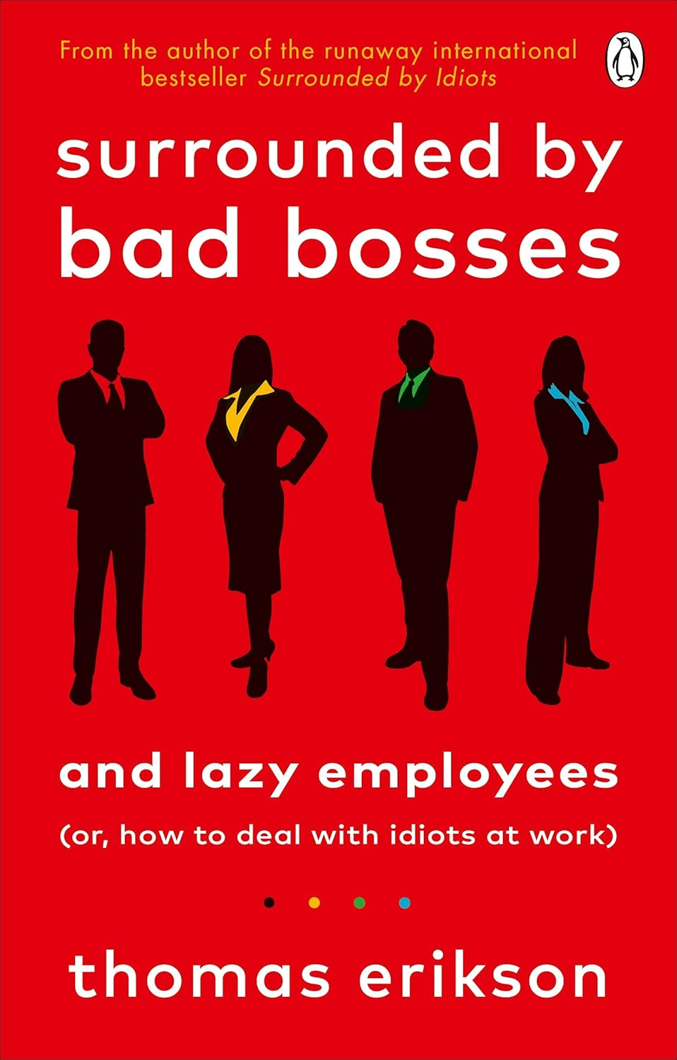 Surrounded by Bad Bosses and Lazy Employees: Or, How to Deal with Idiots at Work image number 1