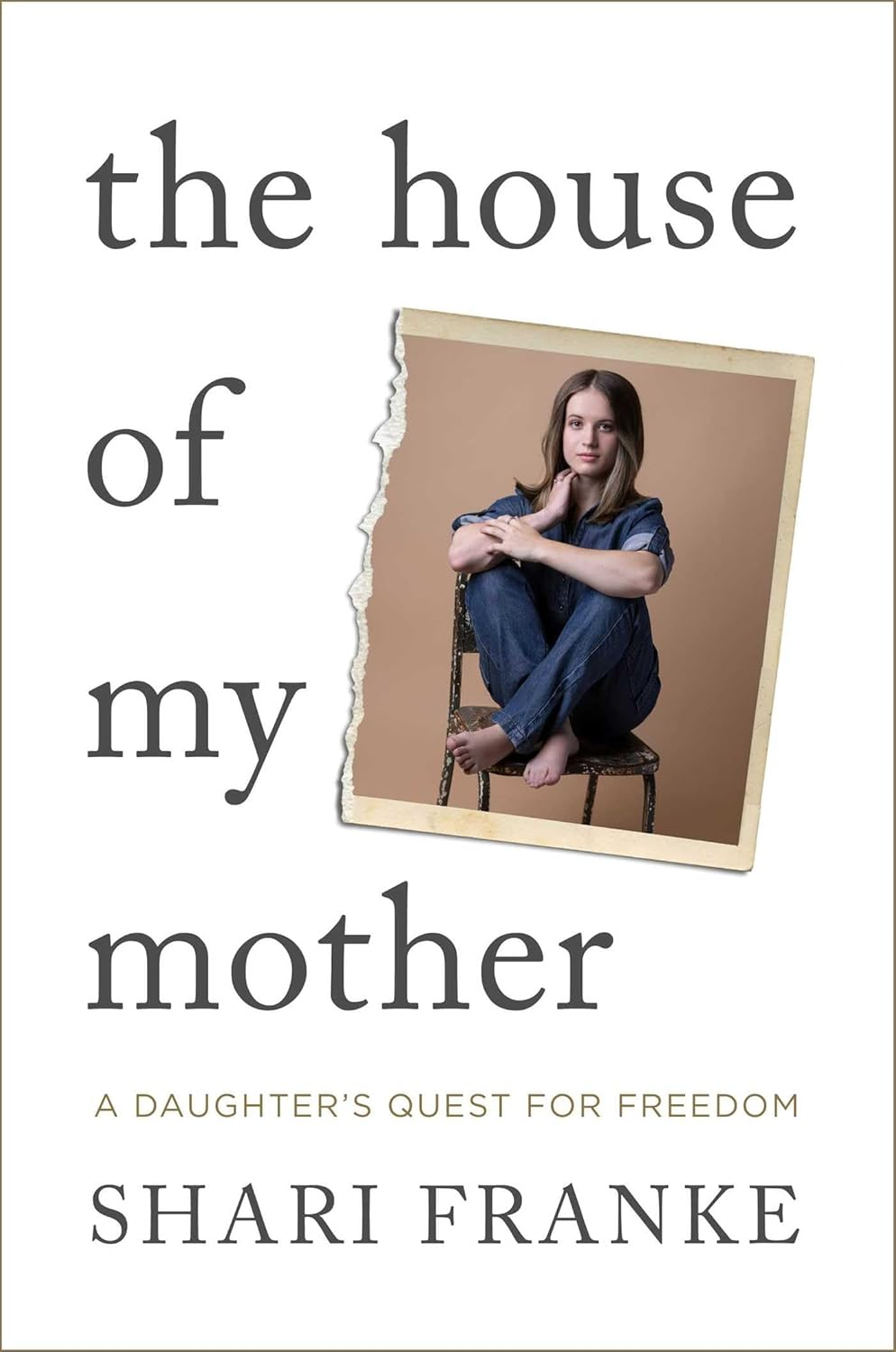 The House of My Mother: a Daughter'S Quest for Freedom