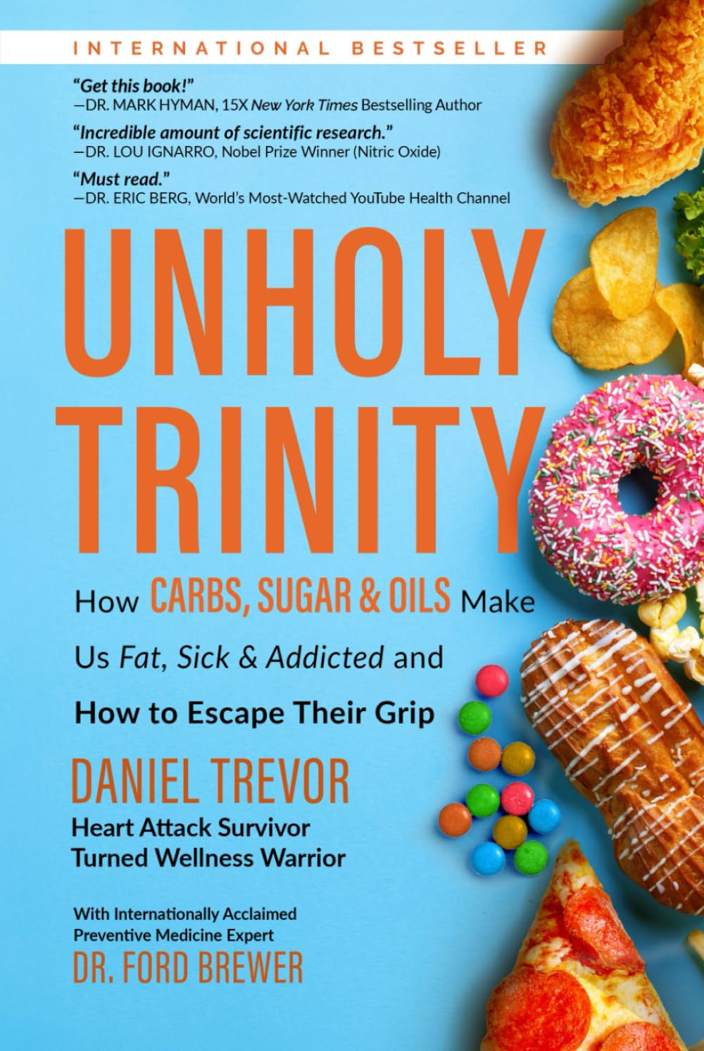 UNHOLY TRINITY: How Carbs, Sugar & Oils Make Us Fat, Sick & Addicted and How to Escape Their Grip