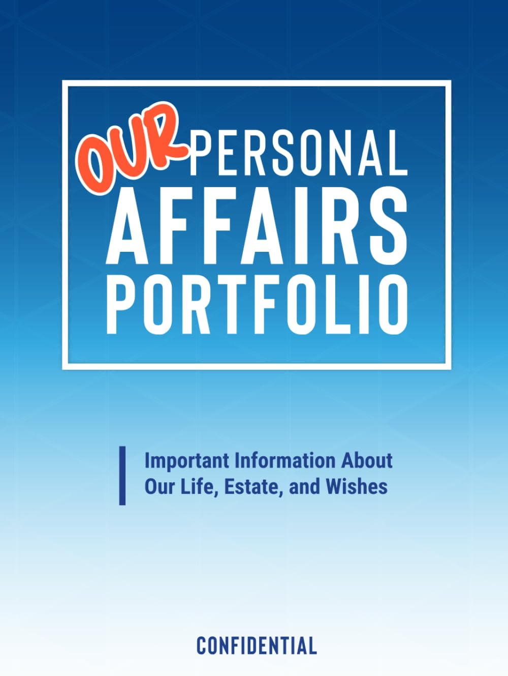 Our Personal Affairs Portfolio: Important Information about Our Life, Estate, and Wishes image number 2