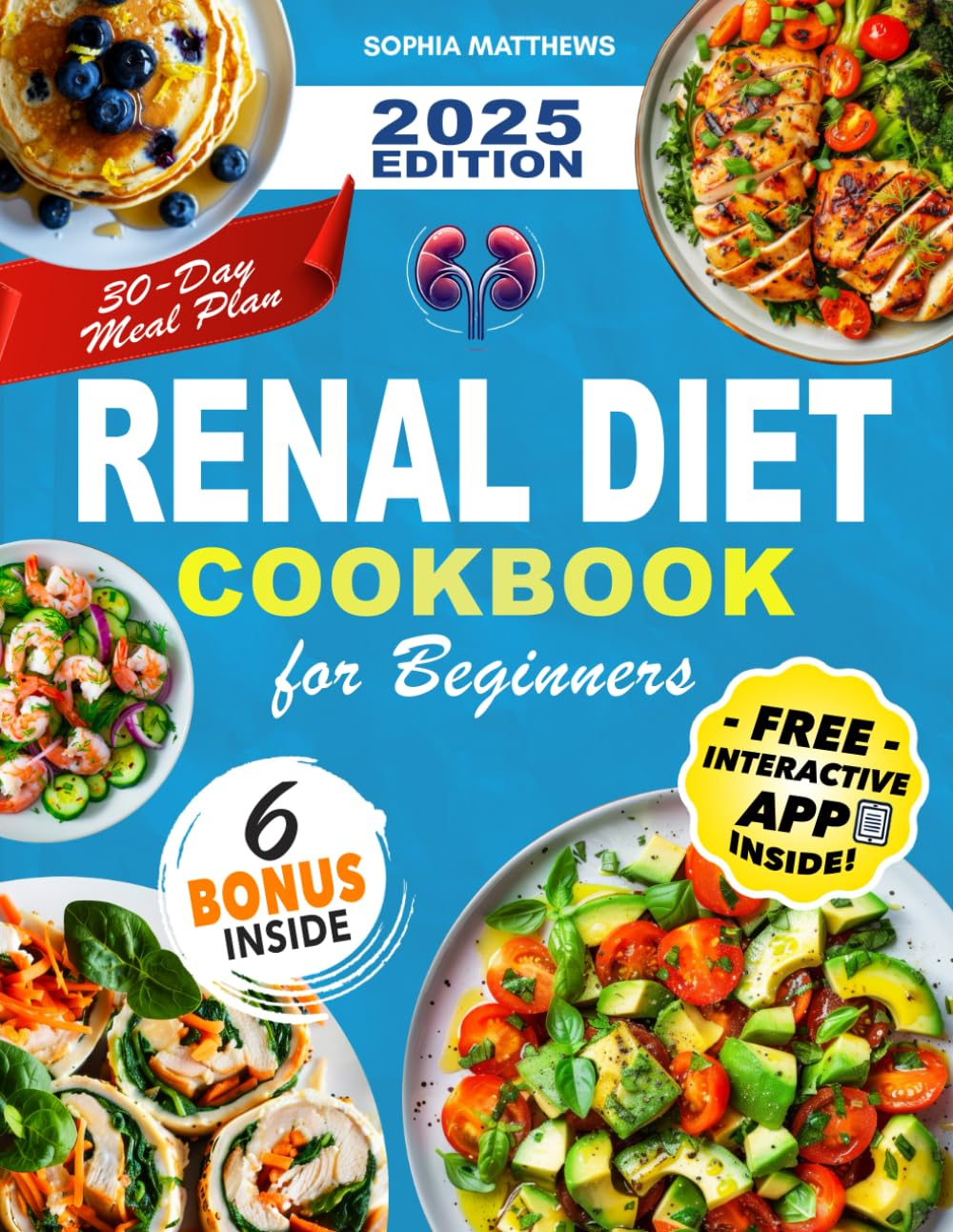 Renal Diet Cookbook for Beginners: Delicious Kidney-Friendly Recipes with Easy Meal Plans for Managing Health &ndash; Low Sodium, Potassium, and Phosphorus Meals for a Healthier Life