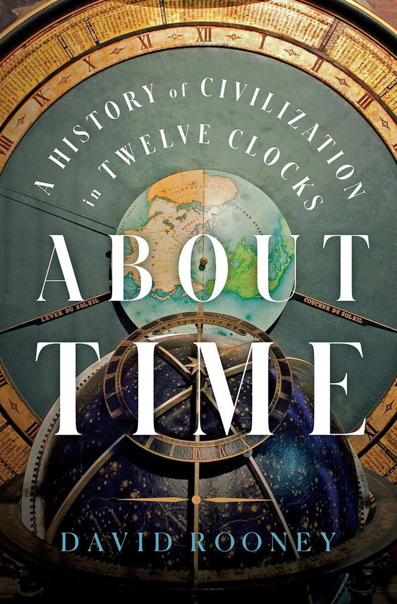 About Time: a History of Civilization in Twelve Clocks
