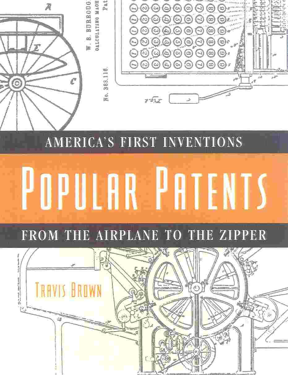 Popular Patents: American'S First Inventions from the Airplane to the Zipper