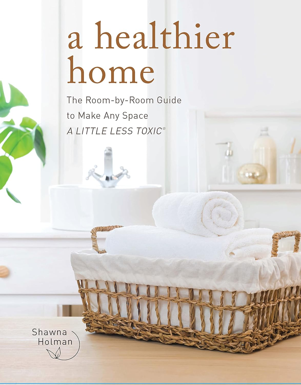 Healthier Home: the Room by Room Guide to Make Any Space a Little Less Toxic image number 3