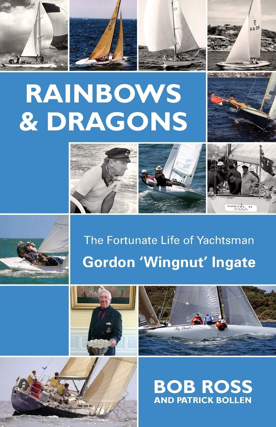 Rainbows & Dragons: the Fortunate Life of Yachtsman Gordon &lsquo;Wingnut&rsquo; Ingate image number 2