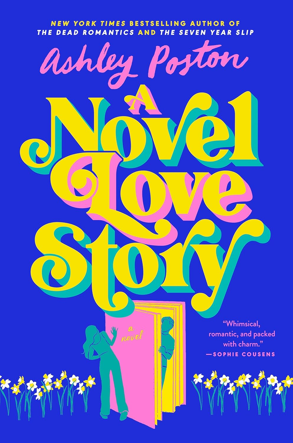 A Novel Love Story: the Magical Enemies-To-Lovers, Grumpy X Sunshine Rom-Com from the Bestselling Author of the DEAD ROMANTICS!