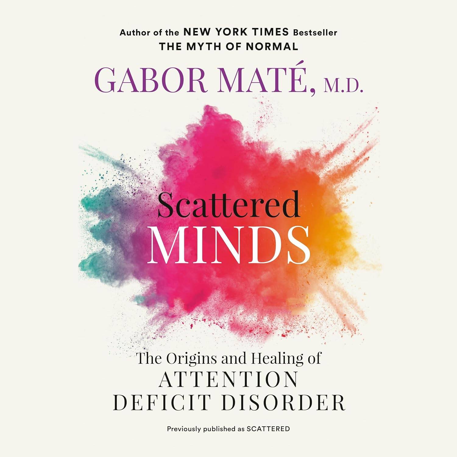 Scattered Minds: the Origins and Healing of Attention Deficit Disorder