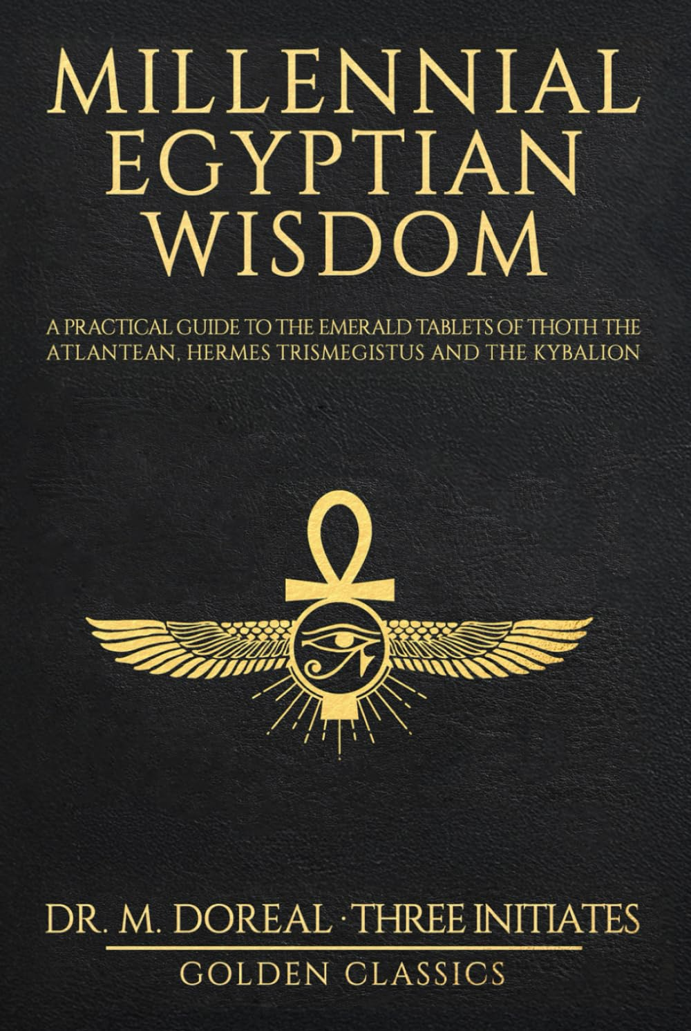 Millennial Egyptian Wisdom: a Practical Guide to the Emerald Tablets of Thoth the Atlantean, Hermes Trismegistus and the Kybalion image number 2