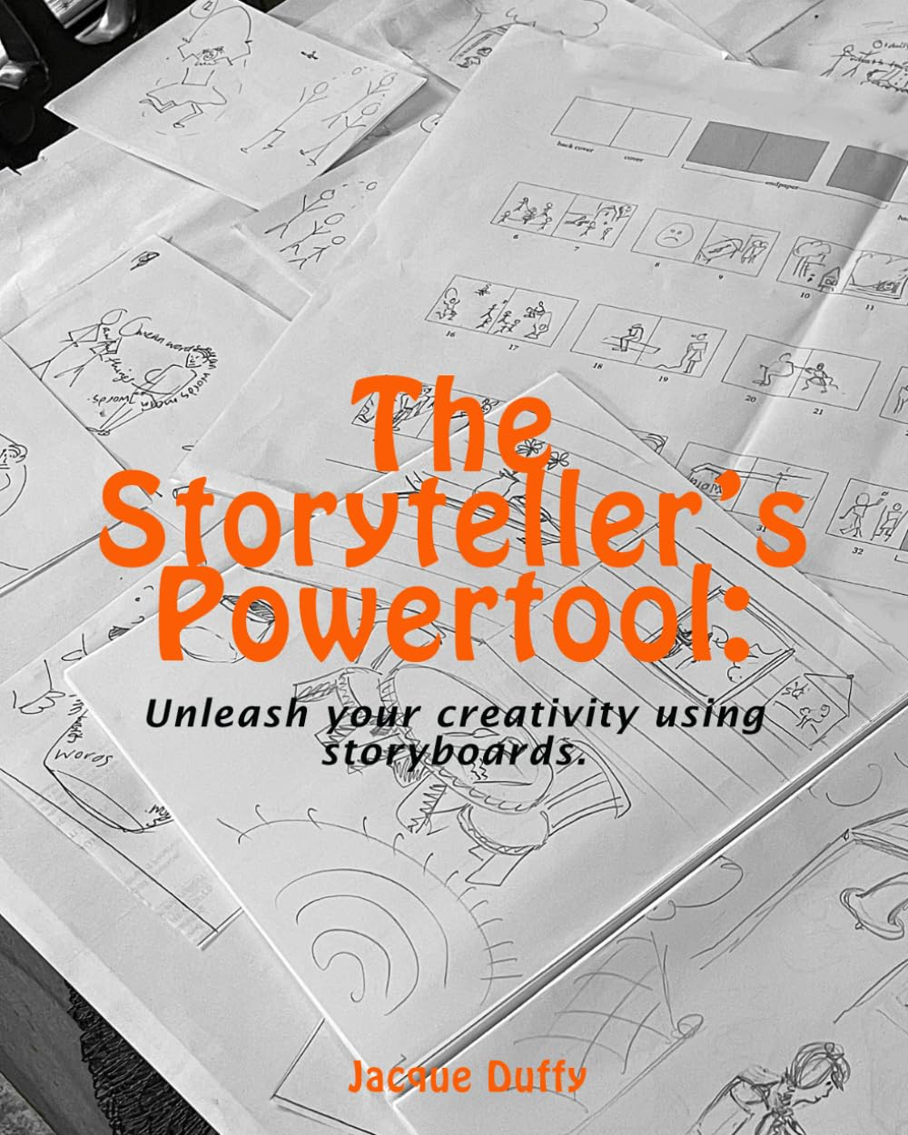 The Storyteller'S Powertool: Unleashing Your Creativity Using Storyboards When Writing for Children, Adults, Film, Theatre, and Exhibition. image number 1