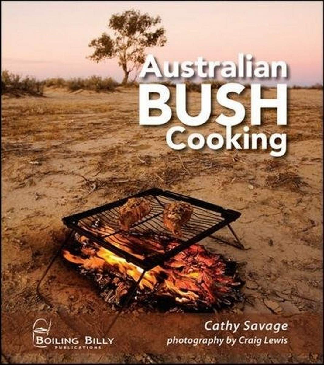 Australian Bush Cooking 3/E: Recipes for a Gourmet Outback Experience