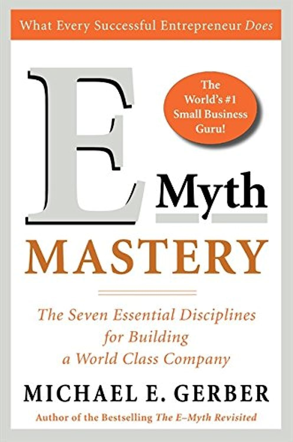 E-Myth Mastery: the Seven Essential Disciplines for Building a World Class Company image number 1