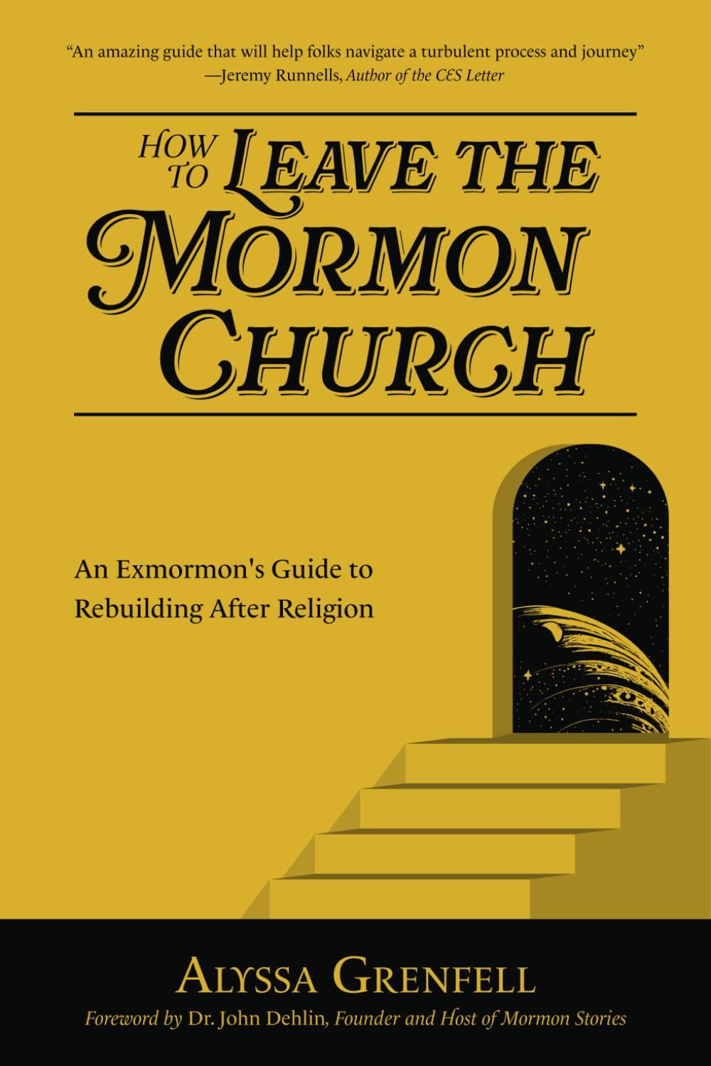 How to Leave the Mormon Church: an Exmormon&rsquo;S Guide to Rebuilding after Religion