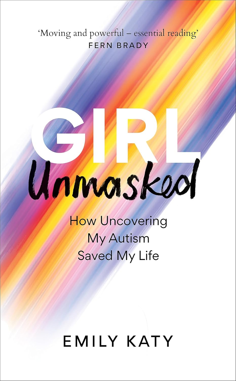 Girl Unmasked: the Sunday Times Bestseller: How Uncovering My Autism Saved My Life