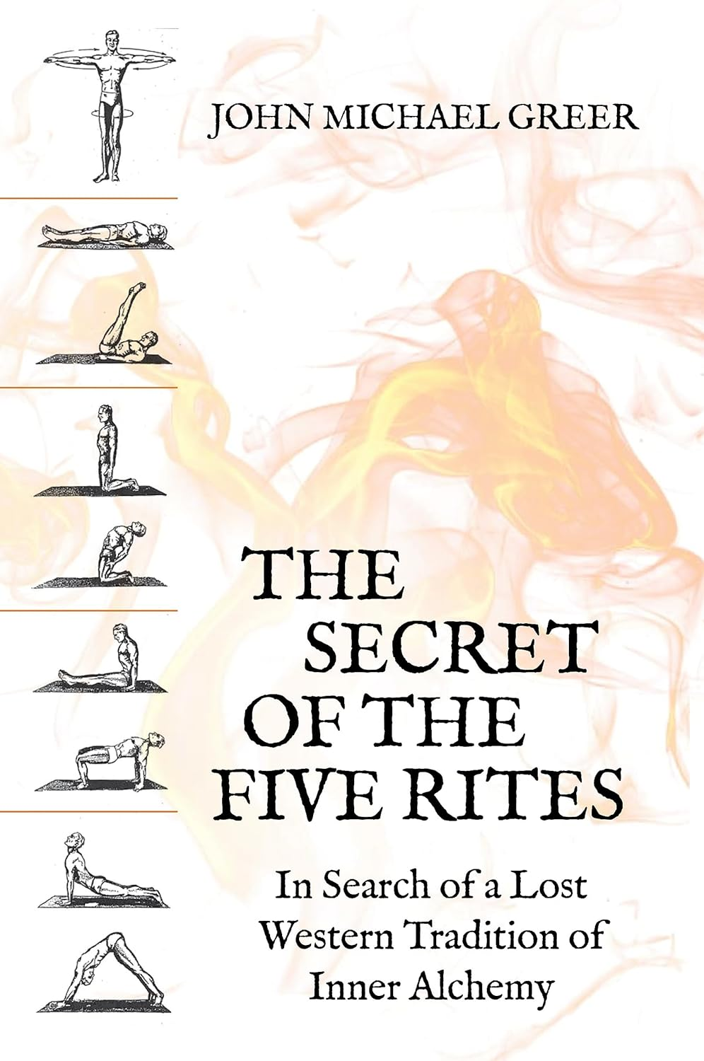 The Secret of the Five Rites: in Search of a Lost Western Tradition of Inner Alchemy