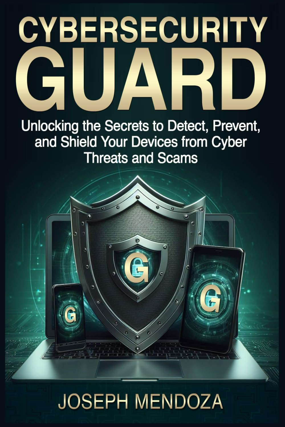 Cybersecurity Guard: Unlocking the Secrets to Detect, Prevent, and Shield Your Devices from Cyber Threats and Scams image number 2