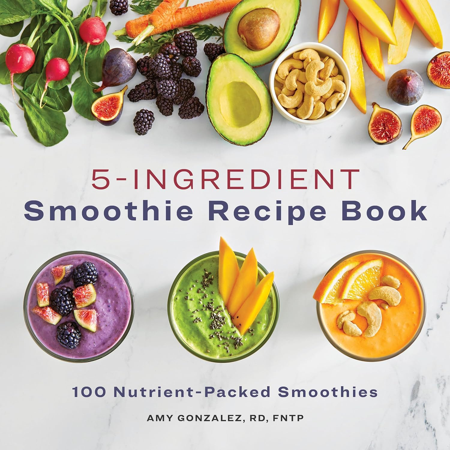 5-Ingredient Smoothie Recipe Book: 100 Nutrient-Packed Smoothies image number 1