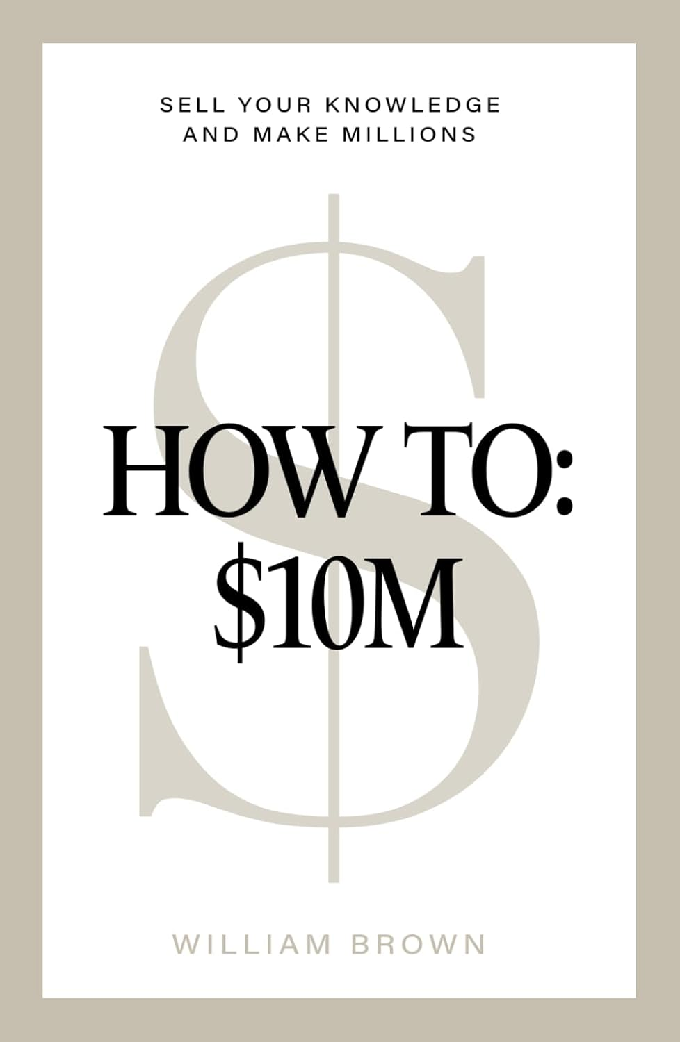 How To: $10M: Sell Your Knowledge and Make Millions image number 1