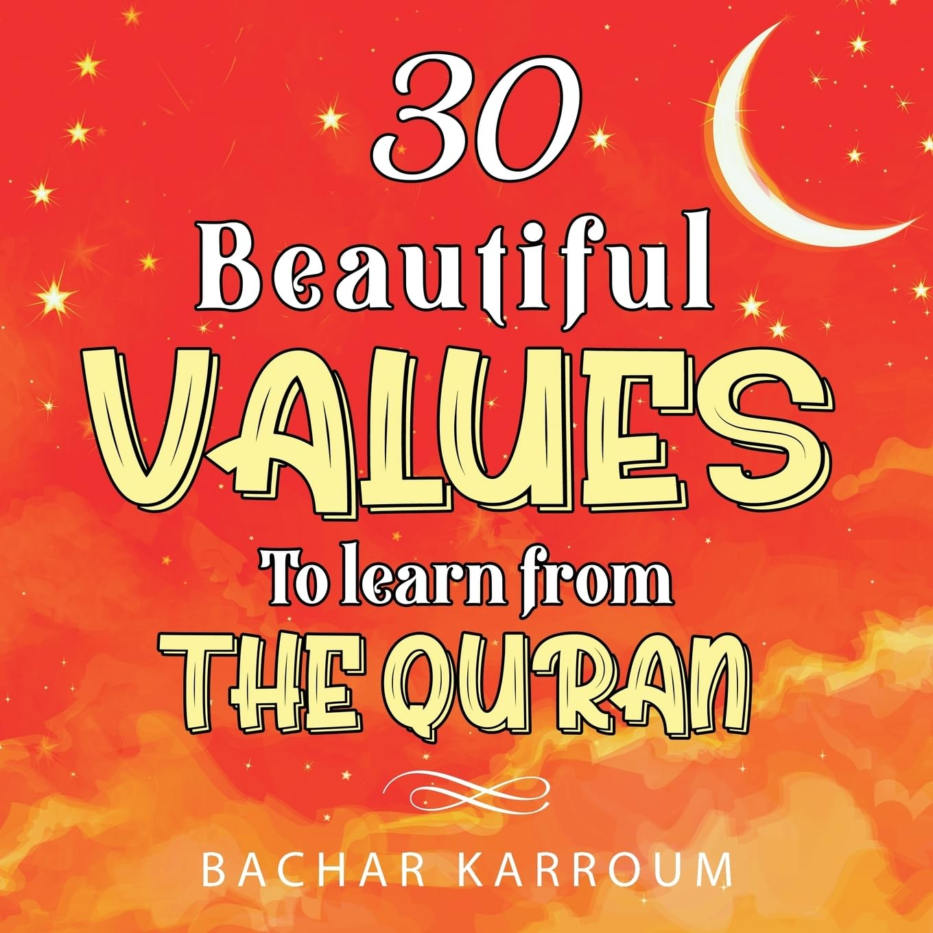 30 Beautiful Values to Learn from the Quran: (Islamic Books for Kids)