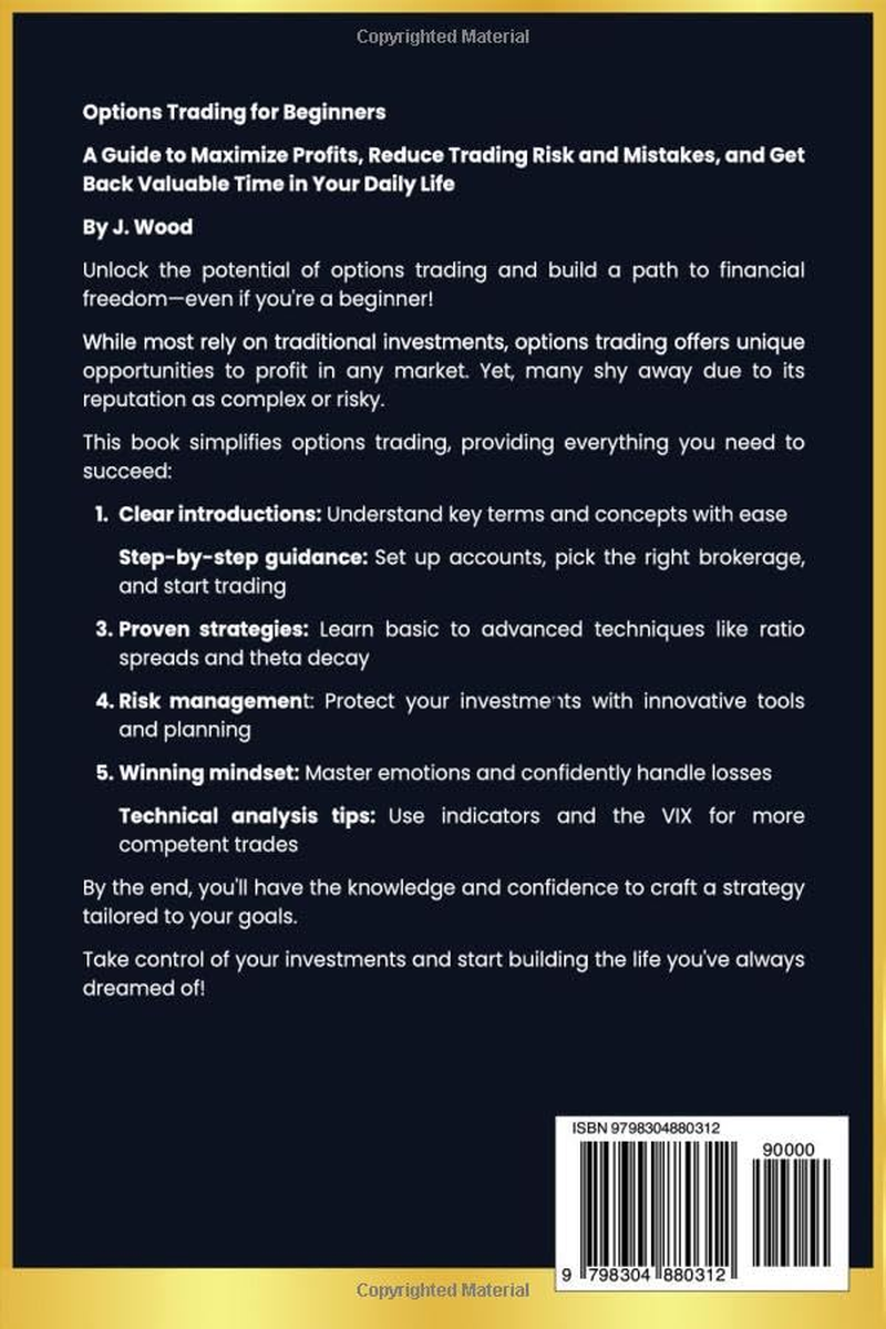 Options Trading for Beginners: a Guide to Maximize Profits, Reduce Trading Risk and Mistakes, and Get Valuable Time Back in Your Daily Life