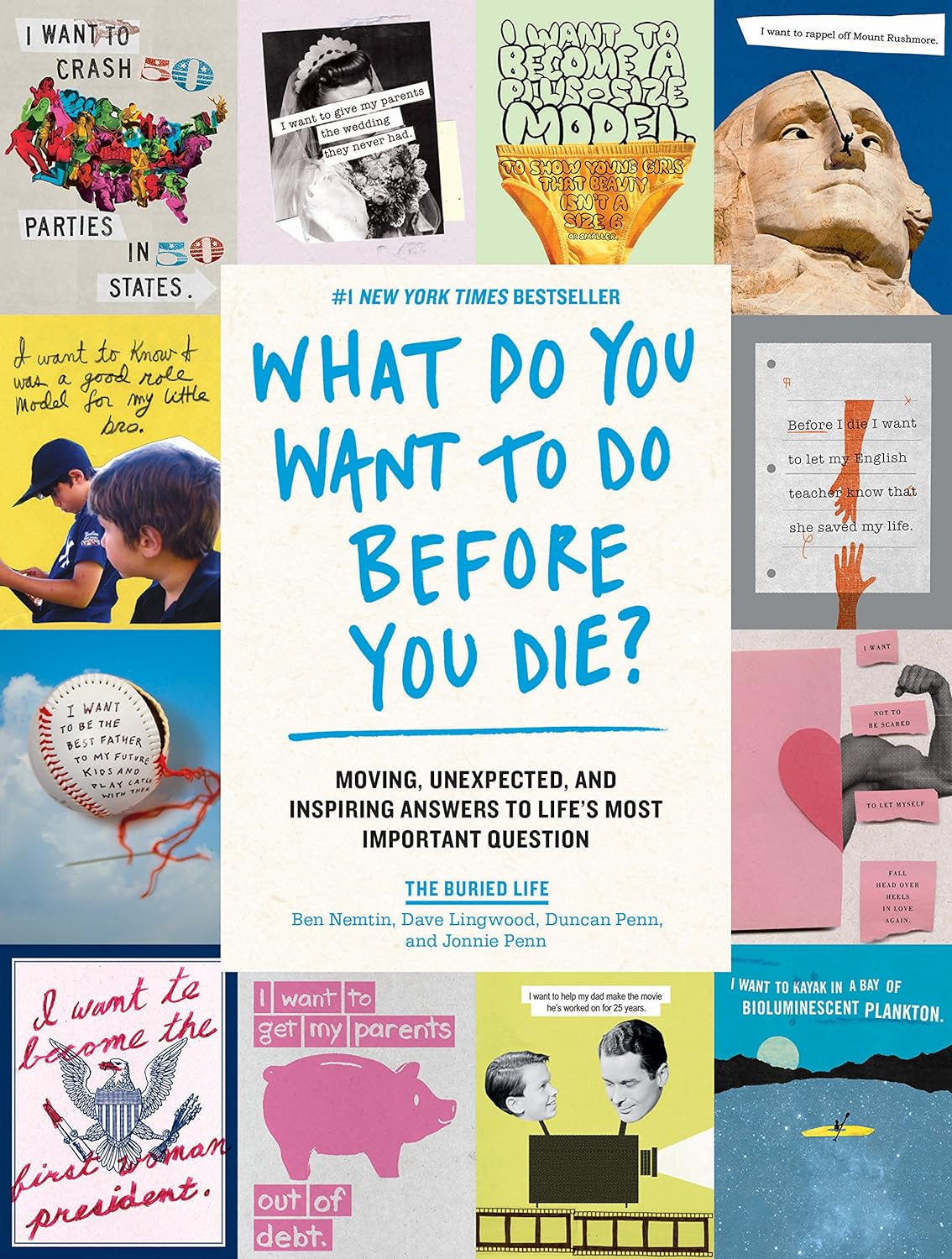 What Do You Want to Do before You Die?: Moving, Unexpected, and Inspiring Answers to Life'S Most Important Question