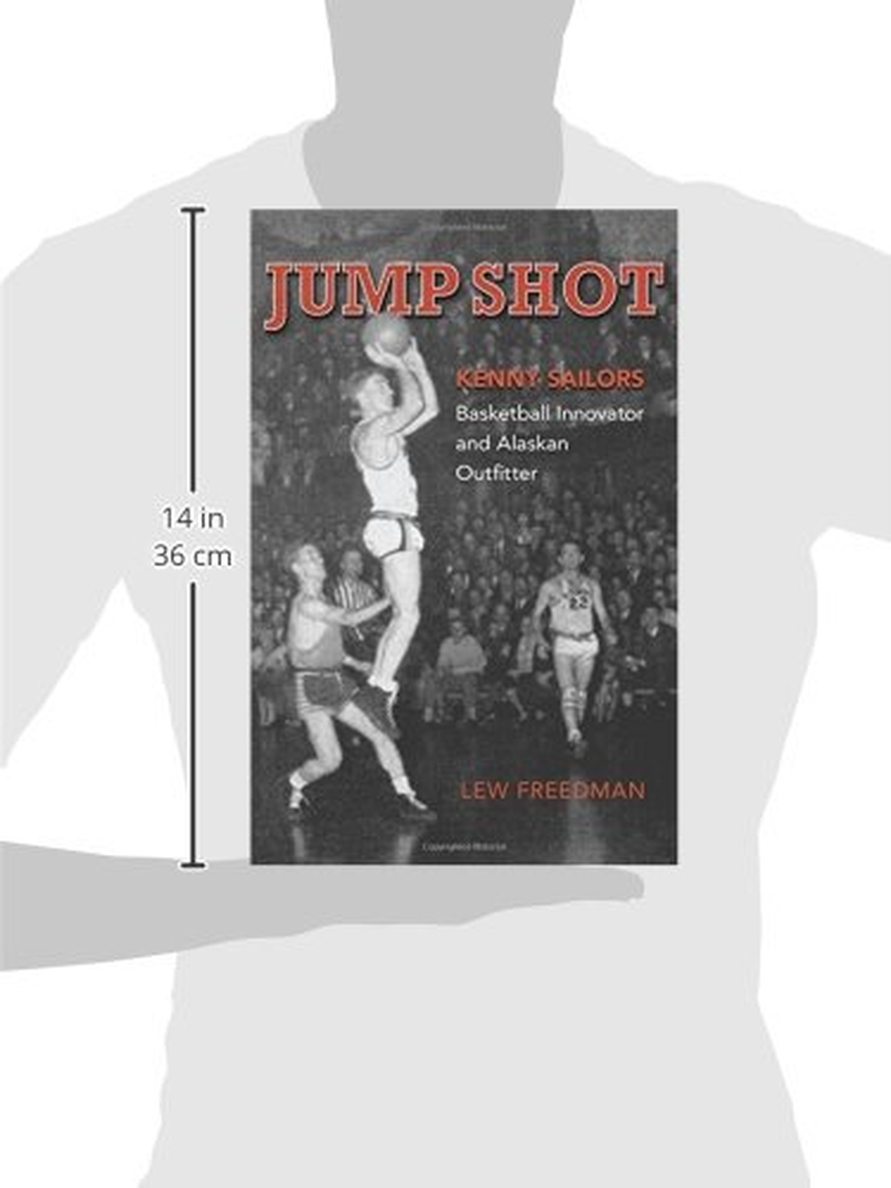 Jump Shot: Kenny Sailors: Basketball Innovator and Alaskan Outfitter image number 1