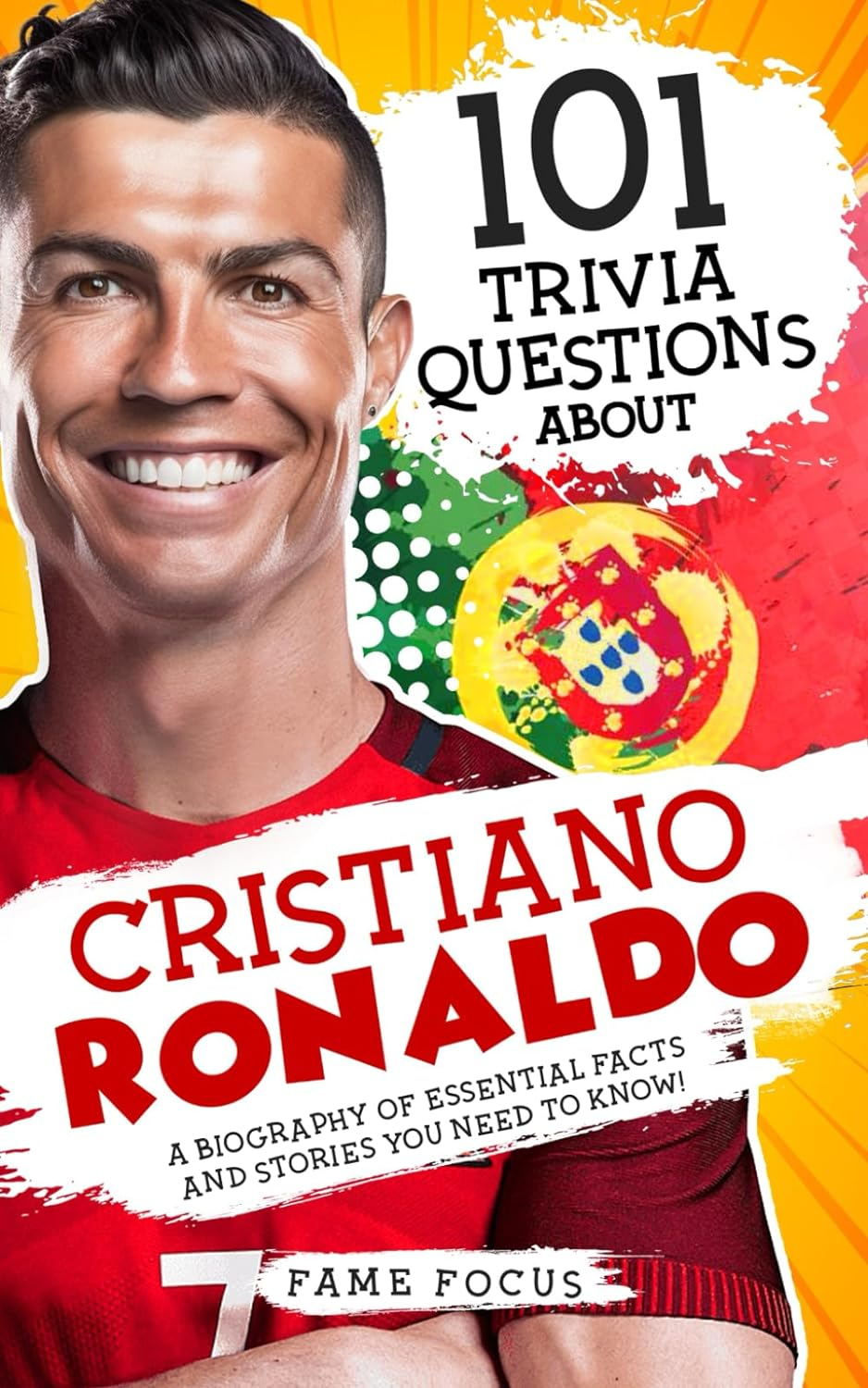 101 Trivia Questions about Cristiano Ronaldo - a Biography of Essential Facts and Stories You Need to Know! - Paperback