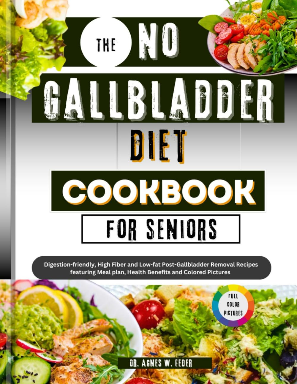 The No Gallbladder Diet Cookbook for Seniors: Digestion-Friendly, High Fiber and Low-Fat Post-Gallbladder Removal Recipes Featuring Meal Plan, Health Benefits and Colored Pictures image number 1