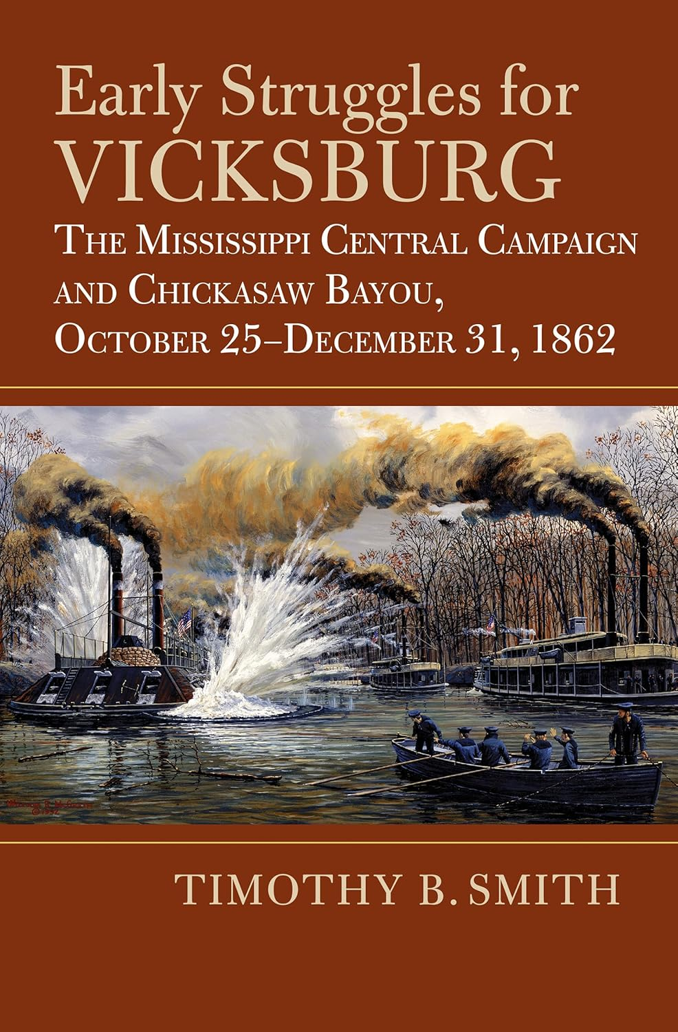 Early Struggles for Vicksburg: the Mississippi Central Campaign and Chickasaw Bayou, October 25-December 31, 1862