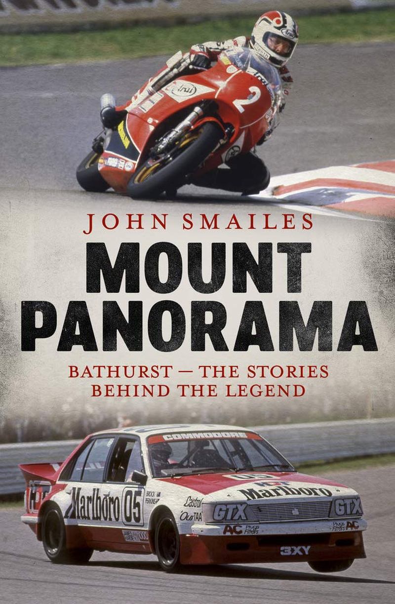 Mount Panorama: Bathurst - the Stories behind the Legend