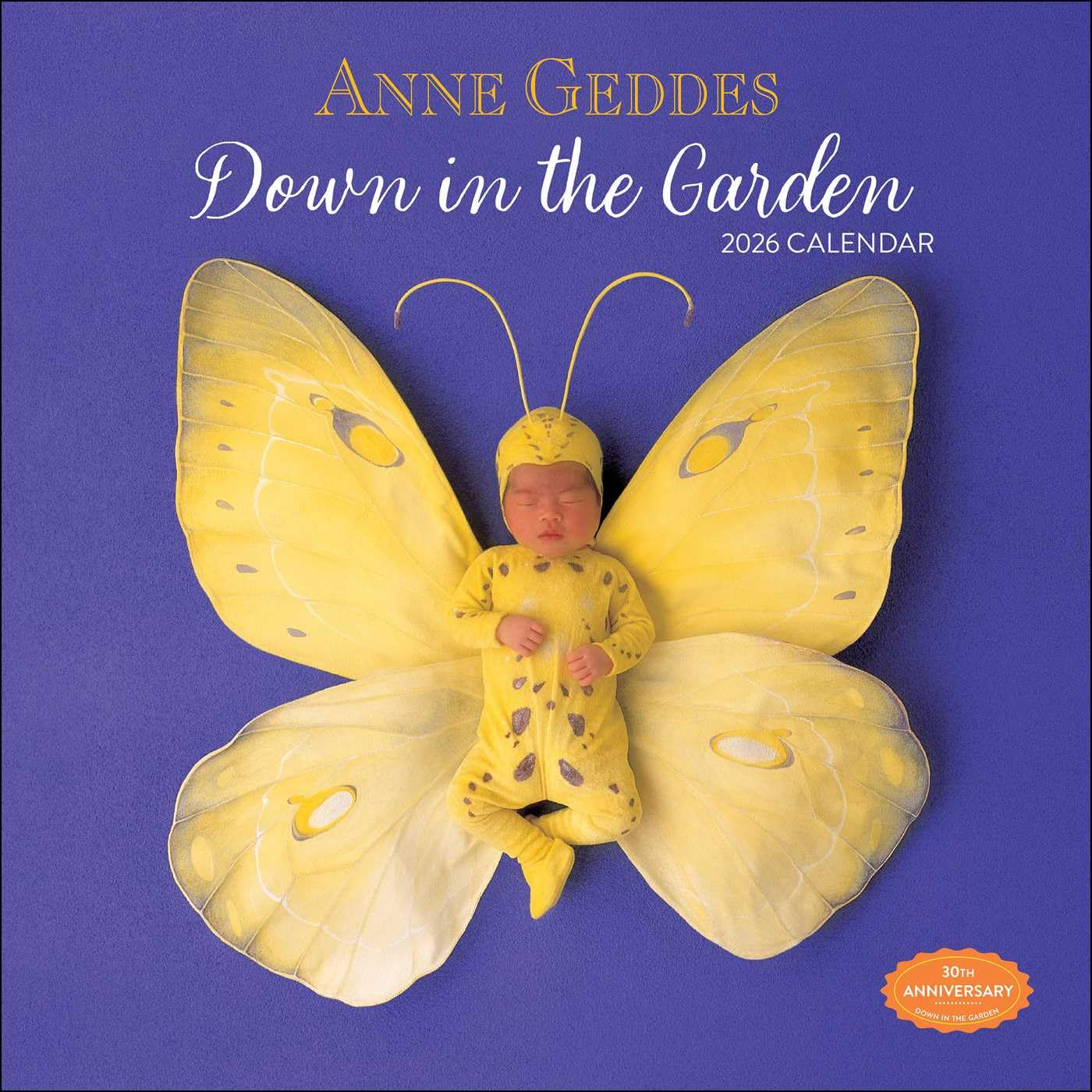 Anne Geddes 2026 Wall Calendar: down in the Garden