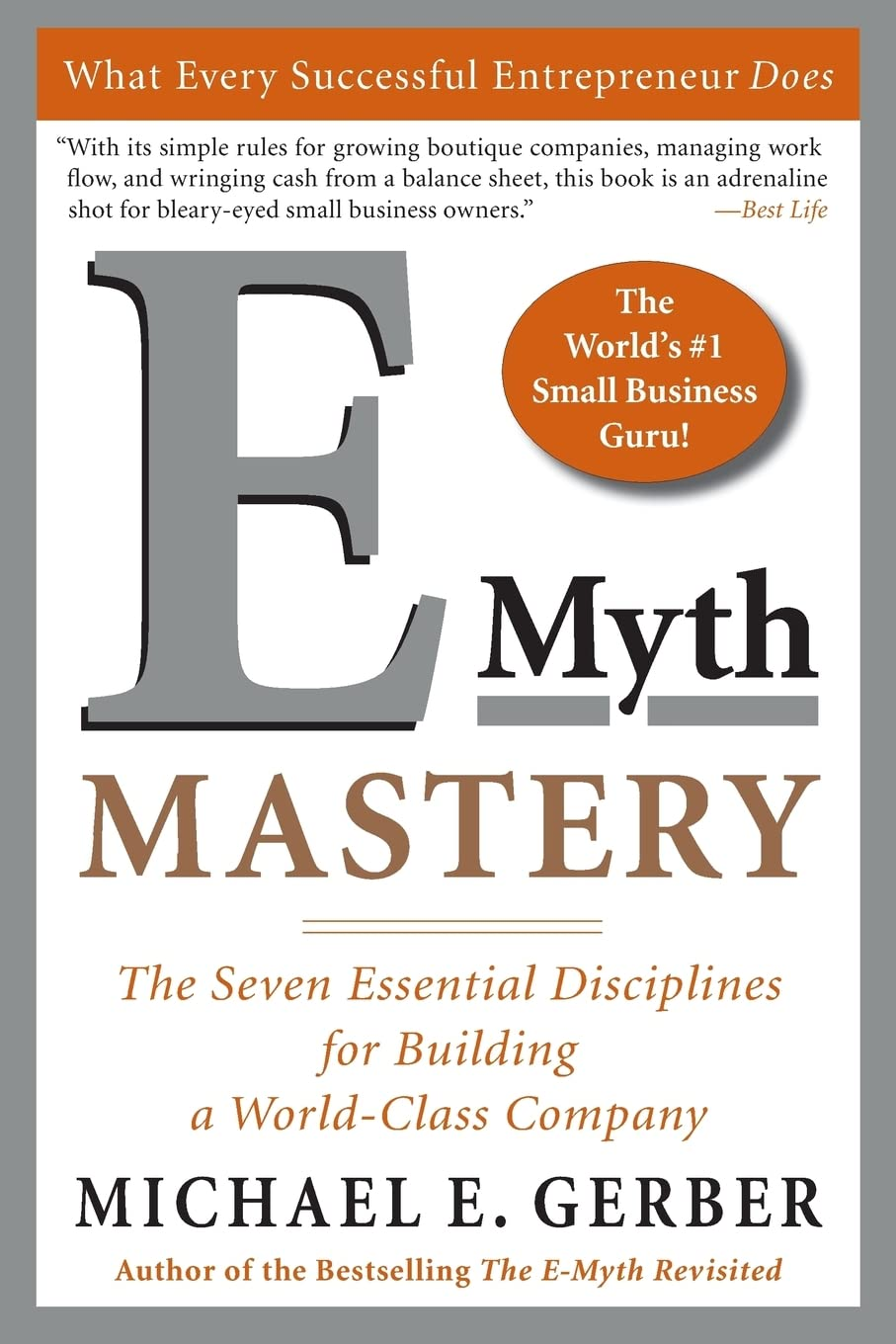 E-Myth Mastery: the Seven Essential Disciplines for Building a World Class Company