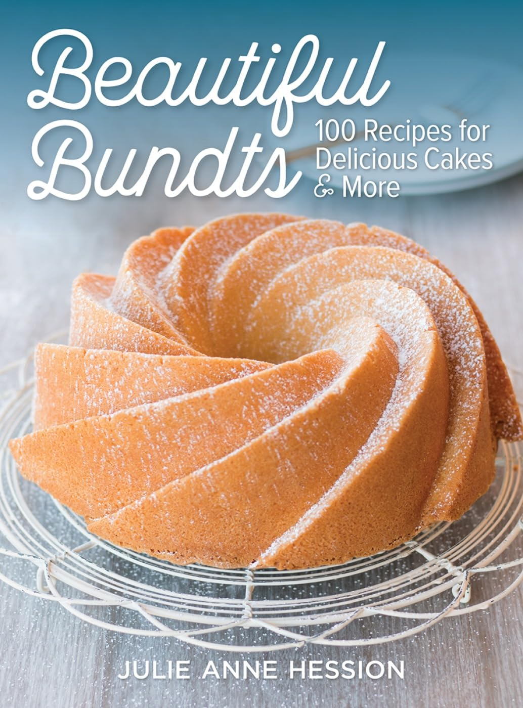 Beautiful Bundts: 100 Recipes for Delicious Cakes & More: 100 Recipes for Delicious Cakes and More image number 2