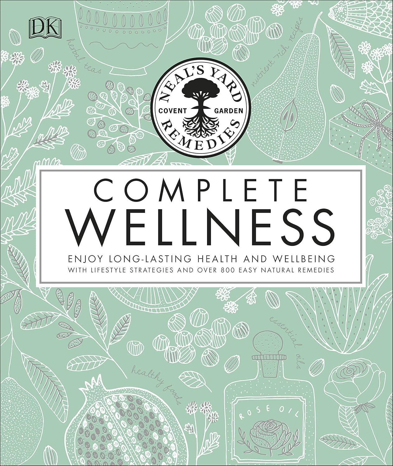 Neal'S Yard Remedies Complete Wellness: Enjoy Long-Lasting Health and Wellbeing with over 800 Natural Remedies image number 4
