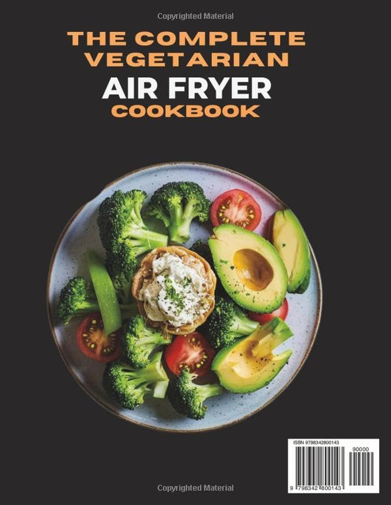 THE COMPLETE VEGETARIAN AIR FRYER COOKBOOK NEW EDITION: over 1000+ Wholesome and Easy Air Fryer Recipes for Vegetarians&mdash;Quick, Tasty, and Healthy Meals for a Guilt-Free Lifestyle image number 1