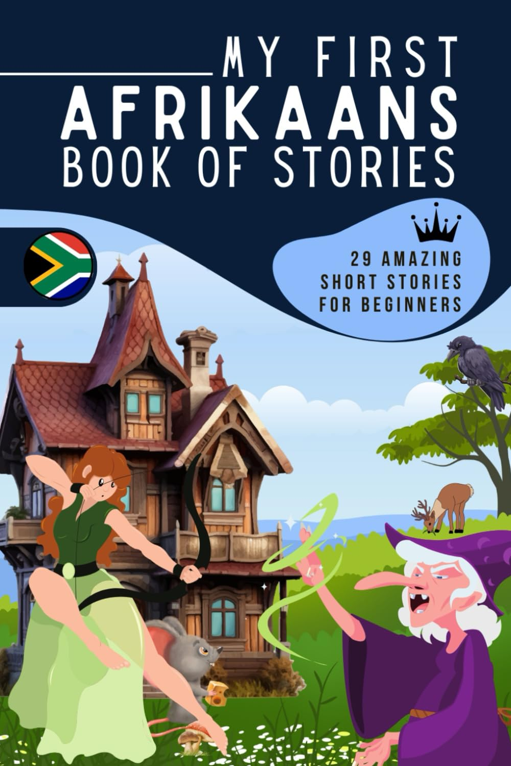 My First Afrikaans Book of Stories: a Collection of 29 Afrikaans Short Stories for Beginners, Learn Afrikaans Easily Reading Short Stories, Afrikaans ... and Adultes, Afrikaans for Beginner Learners