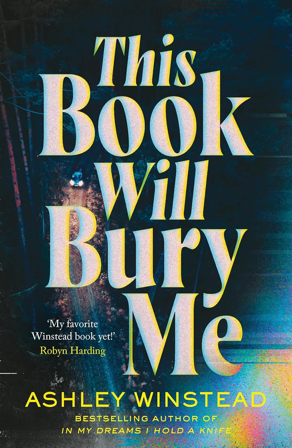 This Book Will Bury Me: a Dark and Addictive Thriller Inspired by True Crime from Tiktok Favourite Ashley Winstead