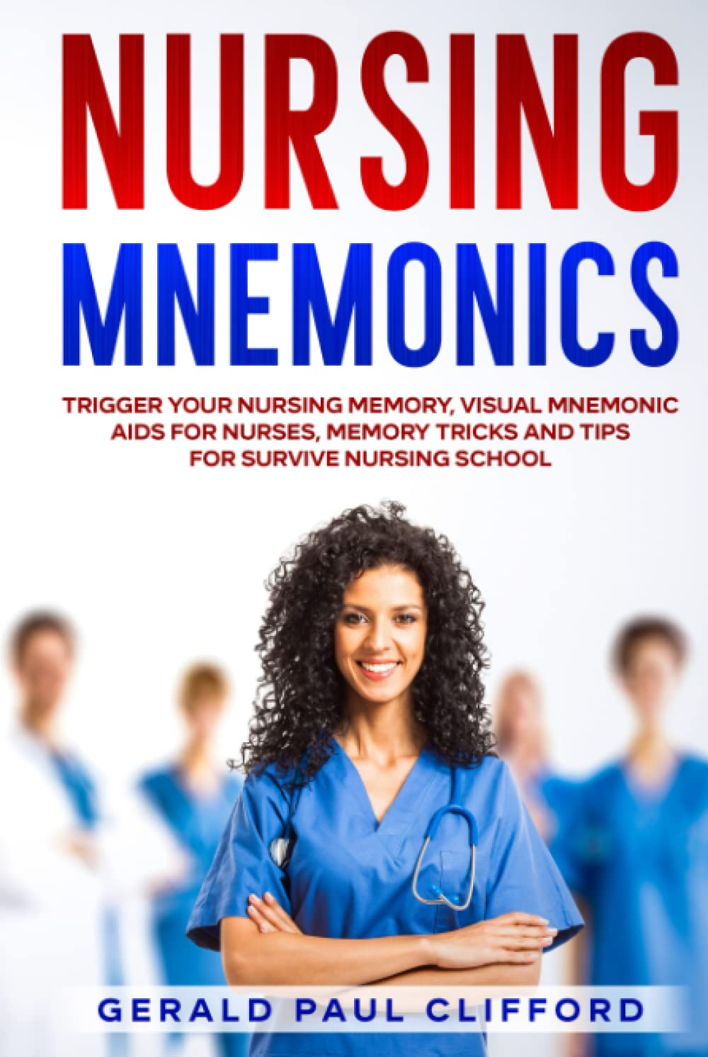 Nursing Mnemonics: Trigger Your Nursing Memory, Visual Mnemonic Aids for Nurses, Memory Tricks and Tips for Survive Nursing School