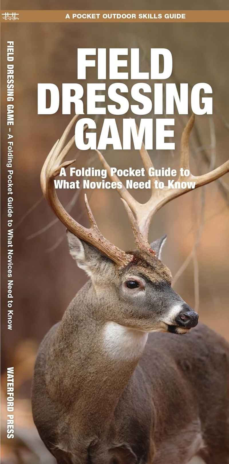 Field Dressing Game: a Folding Pocket Guide to What a Novice Needs to Know