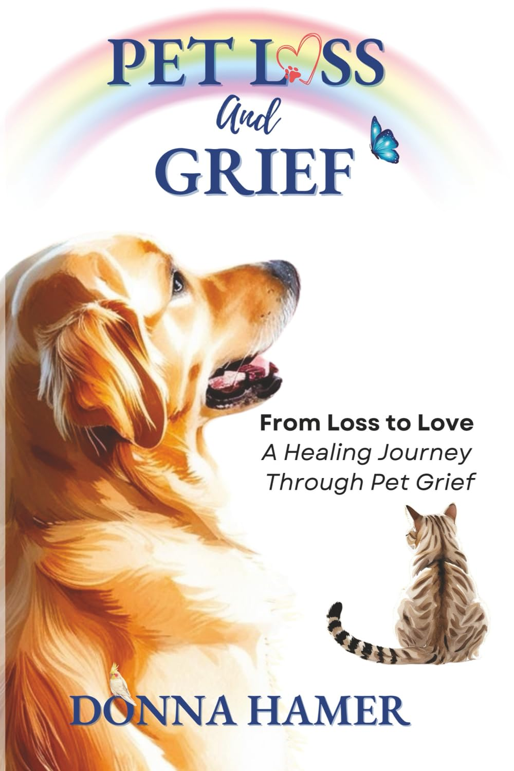 Pet Loss and Grief: from Loss to Love - the Healing Journey through Pet Grief