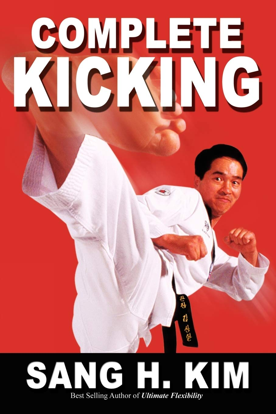 Complete Kicking: the Ultimate Guide to Kicks for Martial Arts Self-Defense & Combat Sports image number 1