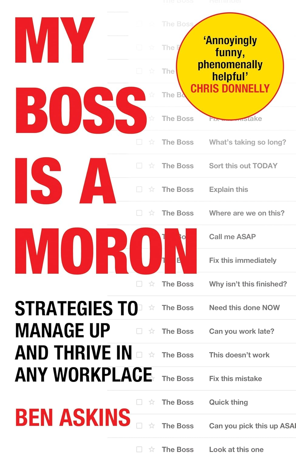 My Boss Is a Moron: Strategies to Manage up and Thrive in Any Workplace