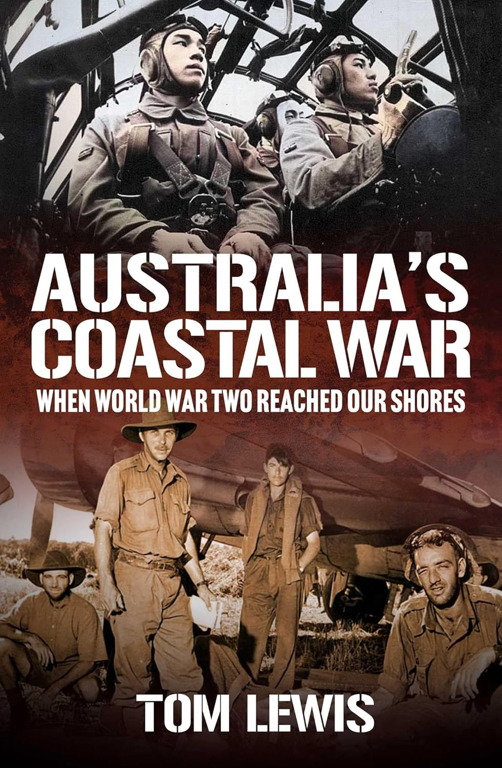 Australia'S Coastal War: When World War Two Reached Our Shores