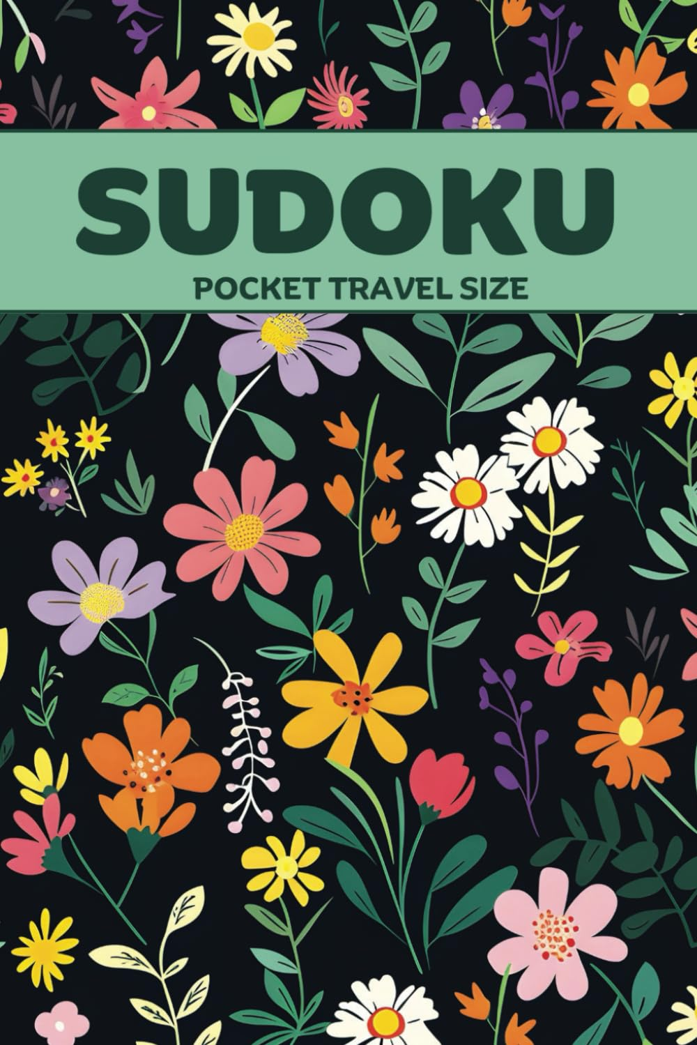 Pocket Sudoku: Travel Size, 200 Sudoku Puzzles for Adults, Three Levels of Difficulty Easy, Medium, Hard, Cute and Pretty Floral Sudoku Puzzle Book, Solutions Included
