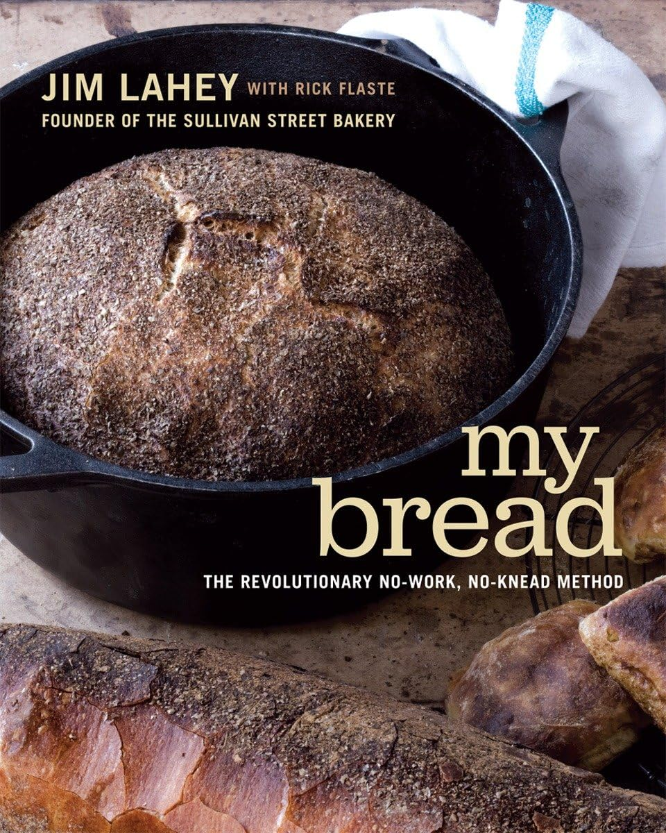 My Bread: the Revolutionary No-Work, No-Knead Method