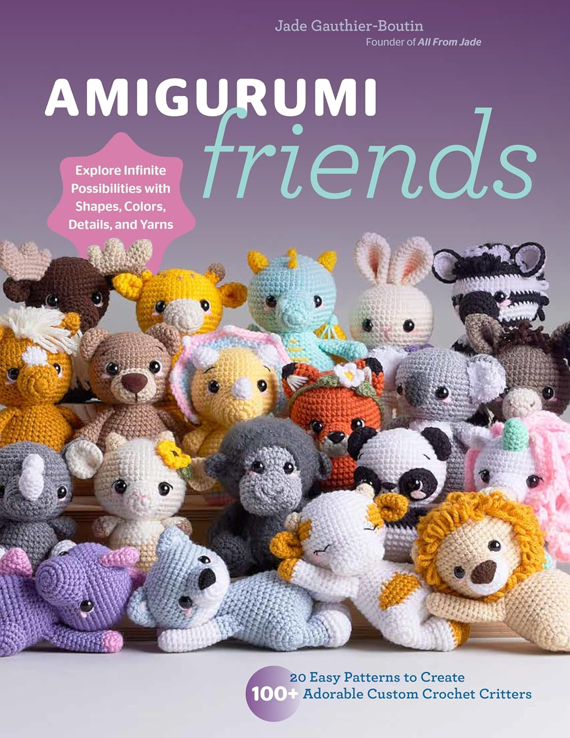 Amigurumi Friends: 20 Easy Patterns to Create 100+ Adorable Custom Crochet Critters - Explore Infinite Possibilities with Shapes, Colors, Details, and Yarns image number 1